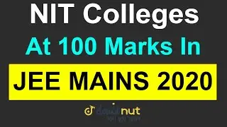 NIT Colleges at 100 Marks In JEE Mains 2020 Exam || Detailed Analysis