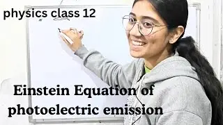 Einstein Equation of photoelectric emission PHYSICS class 12 