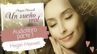 Un sue&ntilde;o real 👑 de Megan Maxwell Parte 1/3 Audiolibro (Voz real)