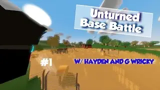 Unturned Base Battles - Vs. Hayden and G Wricky