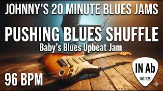 Pushing Blues Shuffle - 'Baby's Blues' Upbeat Jam in Ab [96 BPM] 160/225