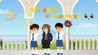 Om ansh ki suspense girl 🌷| Hindi kahani | motivation stories | moral stories | The atrangi stories 