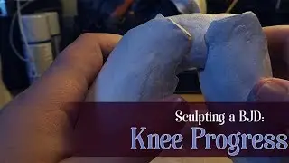 Sculpting a BJD: Knee Progress