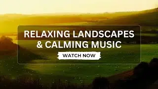 4K Relaxing Video: Nature Landscapes & Calming Music | Scenic Exploration