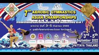 7th Aerobic Gymnastic ASIAN Championships Pattaya - Thailand 4 September 2022 Evening