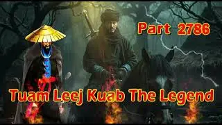 Tuam Leej Kuab The Legend Hmong Warrior  (Part 2786)