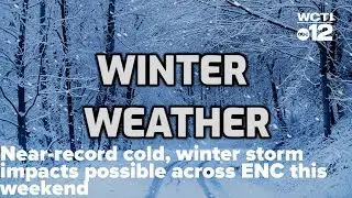 Latest models highlight winter storm threat, dangerous cold for Eastern North Carolina