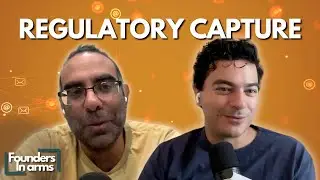 What Should Tech Founders Do About Regulatory Capture? - Founders in Arms Podcast