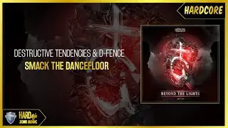 Destructive Tendencies & D-Fence - Smack The Dancefloor (Original)
