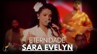 Sara Evelyn | Os Melhores Clipes - [DVD Eternidade]