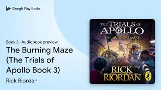 The Burning Maze (The Trials of Apollo Book 3) by Rick Riordan &middot; Audiobook preview