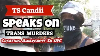 TS Candii Speaks On Silencing Black Transgender Murders -  Black Trans Nation In New York City