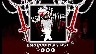 EMO FINN PLAYLIST TO SLIT YOUR WRIST TOO