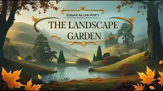 🌿✨ THE LANDSCAPE GARDEN by Edgar Allan Poe | Audiobook | Beauty, Philosophy & The Art of Harmony 🌸📜