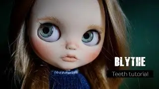 CUSTOM BLYTHE DOLL / TEETH TUTORIAL