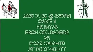 2026 01 20 @ 5:30pm Game 1 HS Boys FSCH Crusaders vs PCCS Knights
