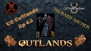 UO Outlands || Outlands Ep 43 Три барда-лучника, эффективен ли он? #uooutlands #ultimaonline #gaming