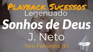 Sonhos de Deus | J Neto PLAYBACK Tom Feminino (E)