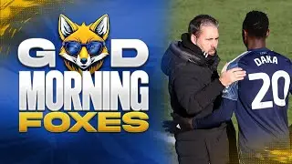 FA Cup Win! Good Morning Foxes