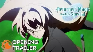 A Returner's Magic Should Be Special | OP TRAILER