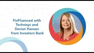 Episode 5: FinFluenced with Technisys and Investors Bank