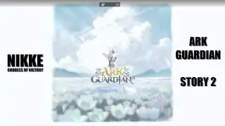 【Goddess of Victory: NIKKE】 Ark Guardians - Story 2 | #156