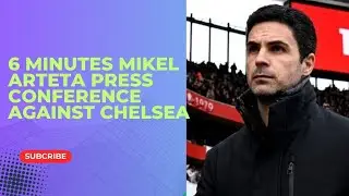 6 Minutes Arteta Major Team Updates Ahead of Chelsea| Injury News, Squad Boost & PreMatch Insights