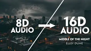 Elley Duh&eacute; - Middle of the Night [16D AUDIO | NOT 8D]🎧 | Tiktok Song