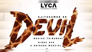 Ak 62 Title - Devil - Ajithkumar - Magizh Thirumeni - Nirav Sha - Anirudh - Lyca Production