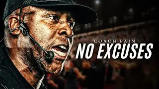 NO EXCUSES - Coach Pain Motivational Speeches For Success