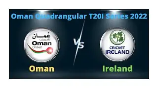 Oman VS Ireland,Oman Quadrangular T20I Series 2022,3rd T20I,Live Score Streaming