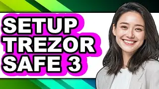 How to Setup Trezor Safe 3 - Easy Guide