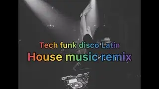 HOUSE MUSIC MIX BY DJ FLAVIO (TECH HOUSE FUNK HOUSE DISCO HOUSE LATIN HOUSE STUTTER HOUSE)