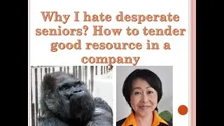Why I hate desperate seniors? How to tender good resource in a company