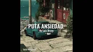 PUTA ANSIEDAD - Luis Bravo [Full-video][HD][Music]
