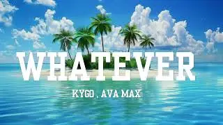 Kygo , Ava Max - WHATEVER