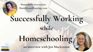 Successfully Working While Homeschooling (with Jen Mackinnon)