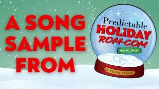 A Song Sample from PREDICTABLE HOLIDAY ROM-COM: THE MUSICAL
