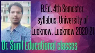 B. Ed. 4th Semester, syllabus, University of Lucknow, Lucknow 2020-21