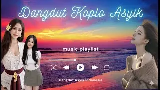 DANGDUT KOPLO TERBARU 2024 - Paling Enak Didengar Pas Lagi Kangen Mantan! (Full Album)