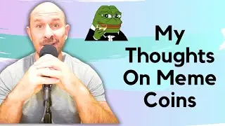 My HONEST Thoughts on PEPE, Meme Coins & Crypto Updates