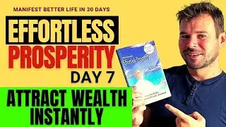 I AM PROSPEROUS: ATTRACT WEALTH and PROSPERITY INSTANTLY - Absolutely Effortless Prosperity DAY 7