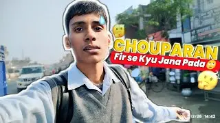 Chouparan Fir Se Kyu Jana Pada? 🙄