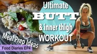 Meal Prep Ideas + Ultimate BUTT & Inner Thigh Workout | Episode 4