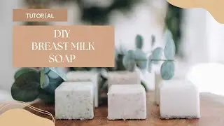 HOW TO MAKE BREAST MILK SOAP