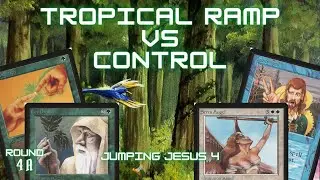 Mtg Old School: Tropical Ramp VS Control (Jumping Jesus, Round 4 A )