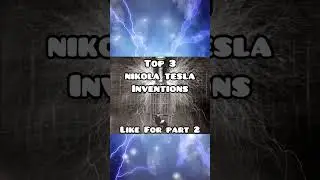 Top 3 Nikola Tesla Inventions