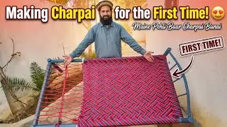 Making Charpai for the First Time! 😍 | Maine Pehli Baar Charpai Banai