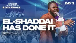 EL-SHADDAI HAS DONE IT | APOSTLE DOMINIC OSEI | MID-YEAR FAST FINALE (DAY 3) | | KFT CHURCH