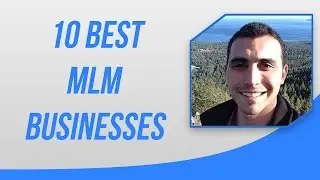 10 Best MLM Businesses & How To Break Through